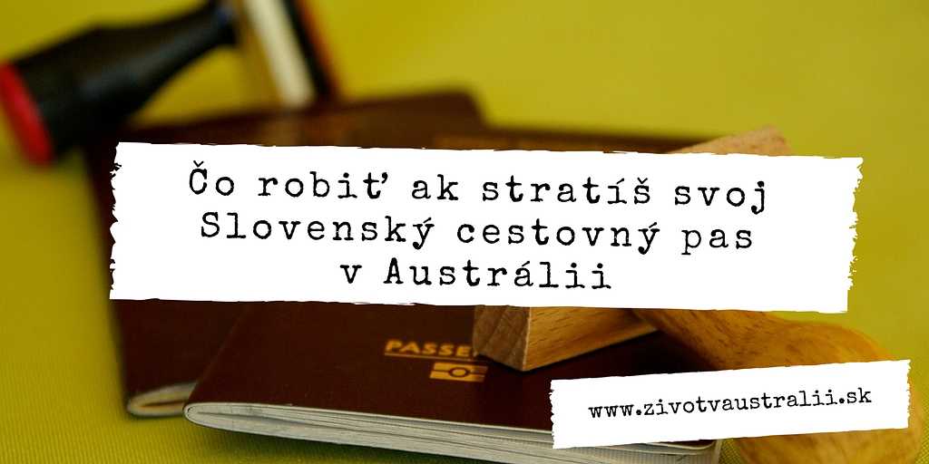 Čo robiť ak stratíš svoj Slovenský cestovný pas v Austrálii-2018